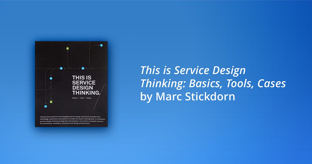 One of the best books on service design according to SoftServe designers: This is Service Design Thinking: Basics, Tools, Cases by Marc Stickdorn