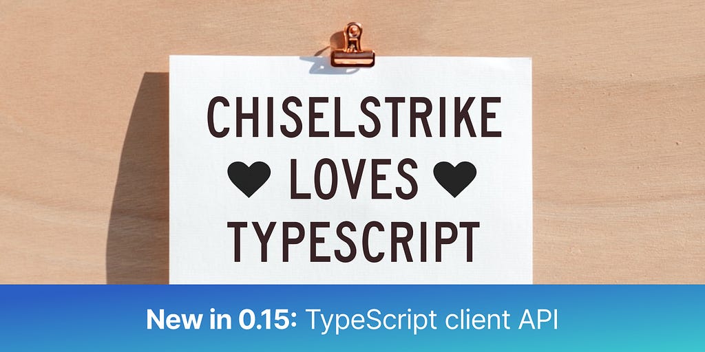 ChiselStrike loves TypeScript