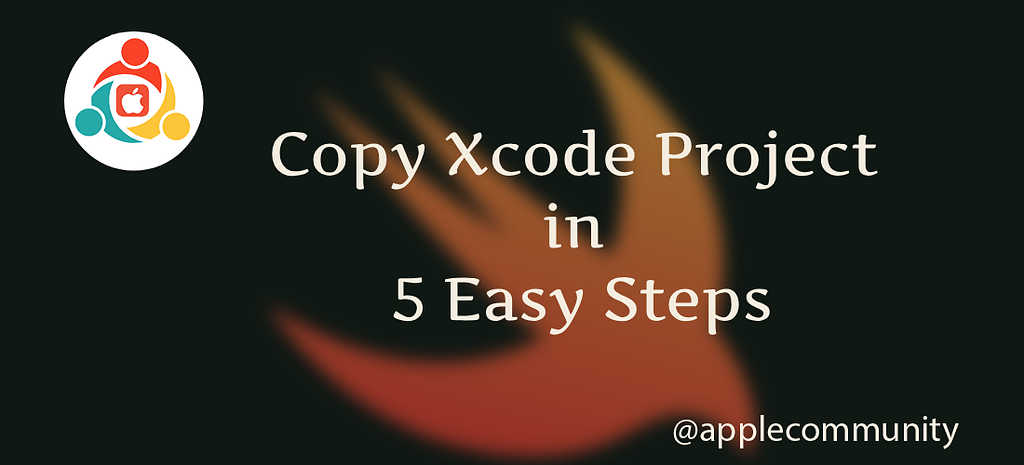 Copy Xcode Project in 5 Easy, Safe Steps within 10 Minutes