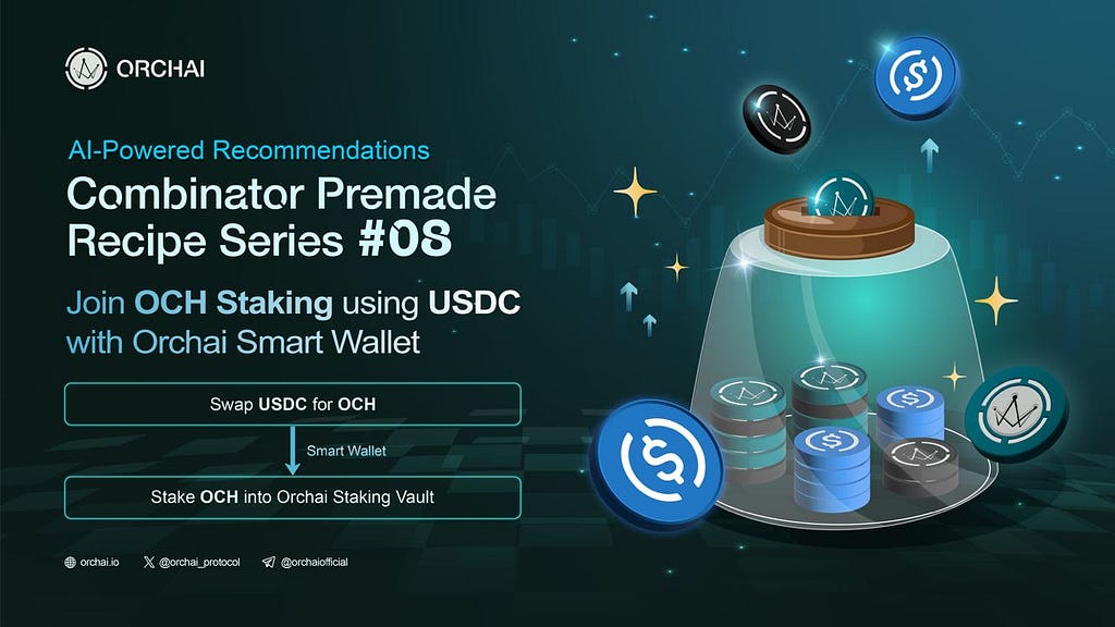 Combinator Premade Recipe Series #08 — Join OCH STAKING with USDC via Orchai Smart Wallet