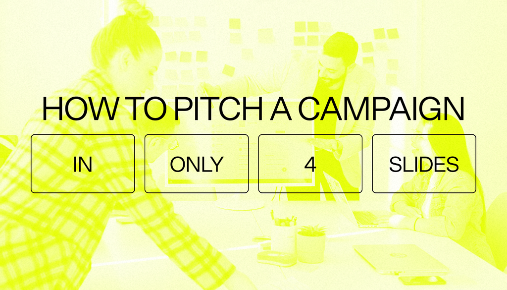 A neon graphic that says “How to pitch a campaign in only 4 slides”