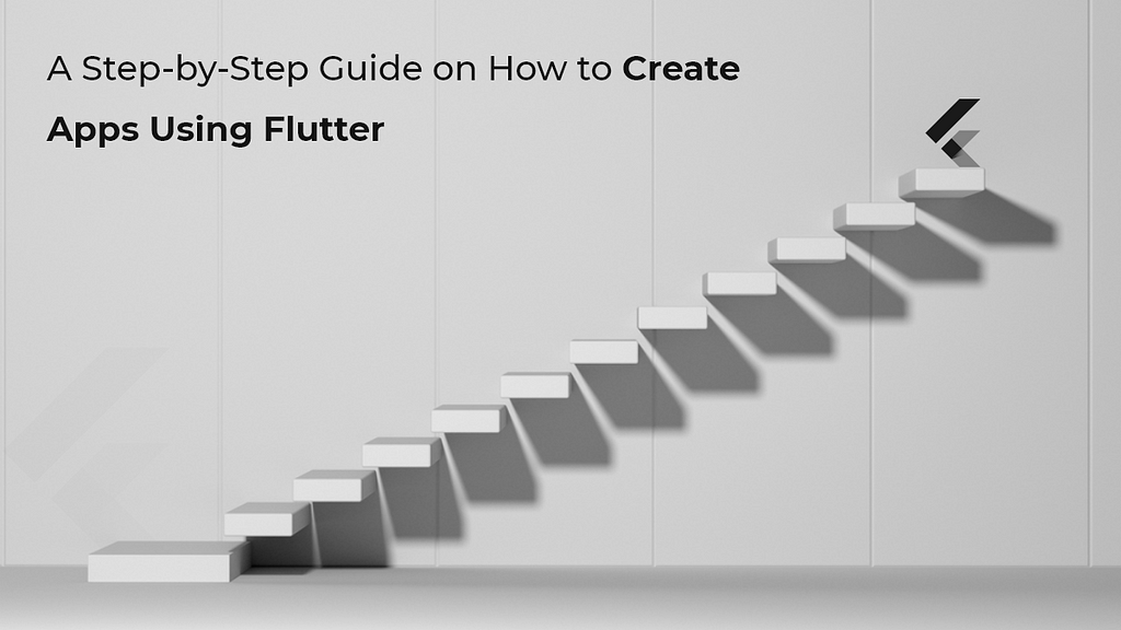 How to Create Apps Using Flutter