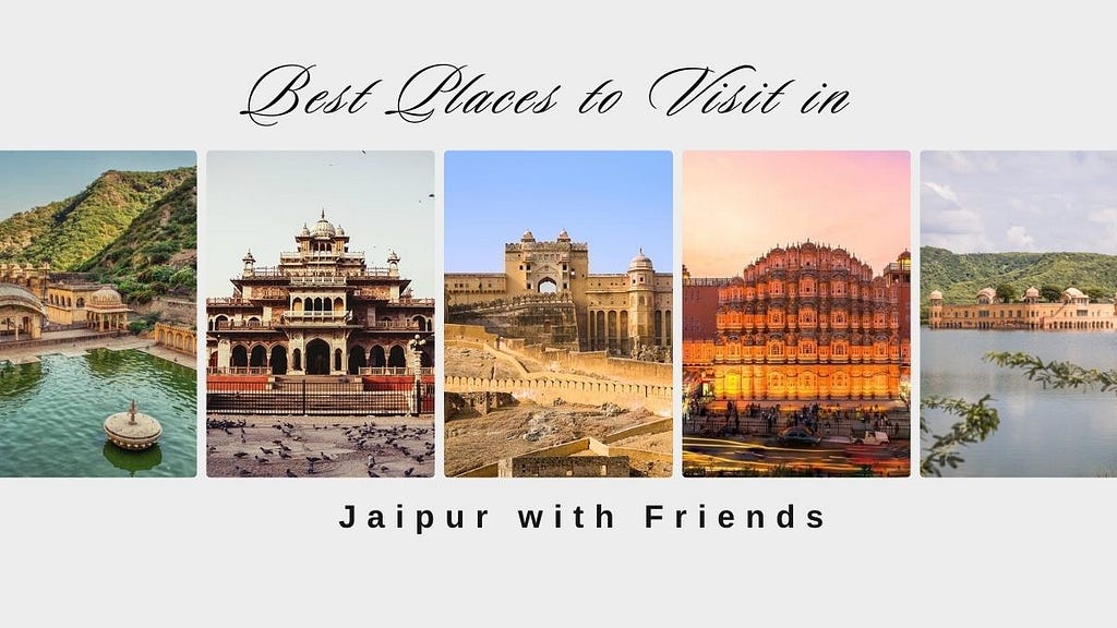 Best Places to Visit in Jaipur with Friends