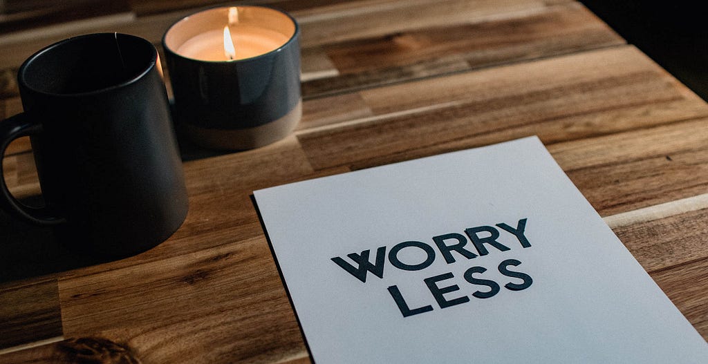 Worry Less and Focus on Success.