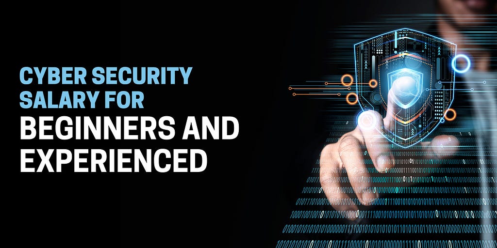 Cyber Security Salary for Beginners and Experienced