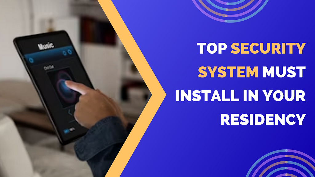 Top Security System Must Install In Your Residency