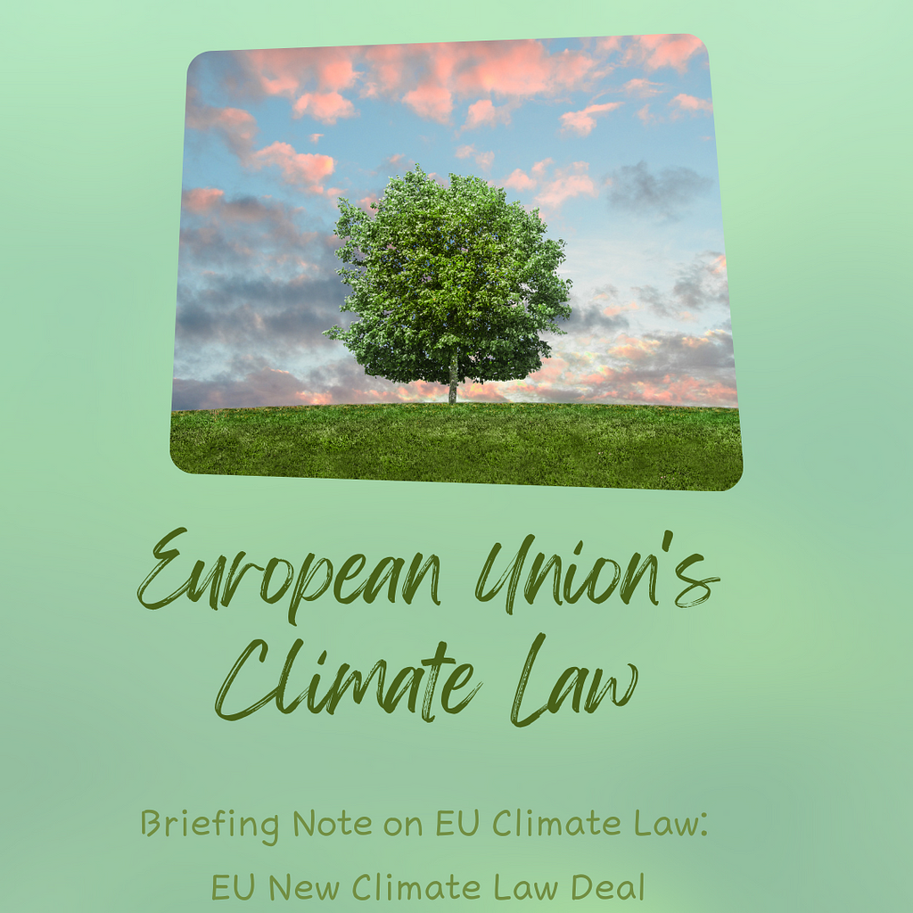 BRIEFING NOTE ON EU CLIMATE LAW: EU NEW CLIMATE LAW DEAL