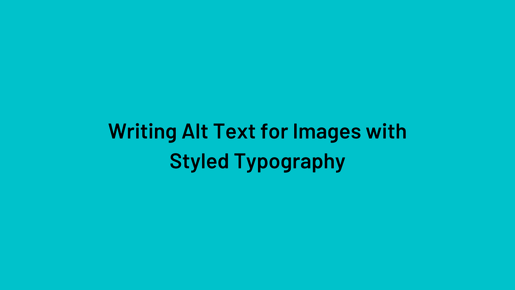 Writing Alt Text for Images with Styled Typography