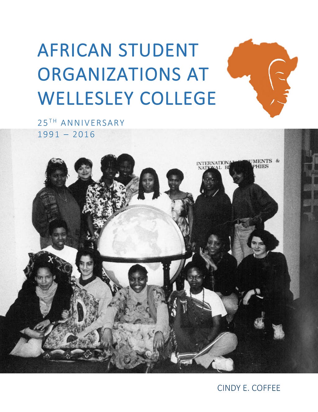 African Student Organizations at Wellesley College. 25th Anniversary 1991–2016. Featuring the founding members of Africa Awareness Now (AAN).