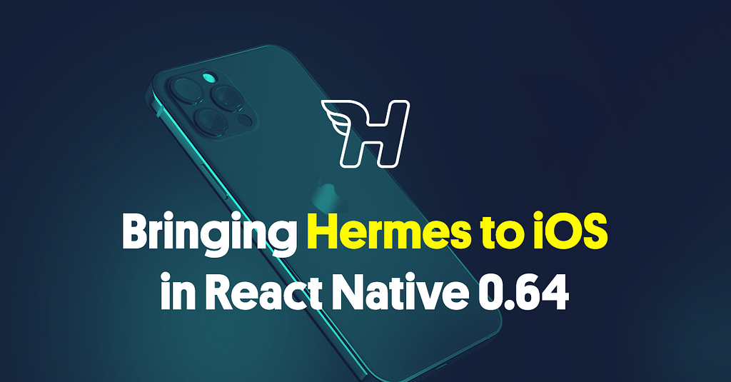 Bringing Hermes to iOS in React Native 0.64