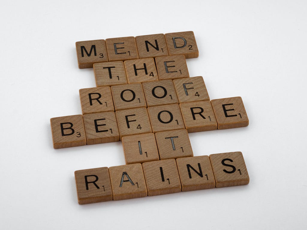 Text: “Mend the roof before it rains”