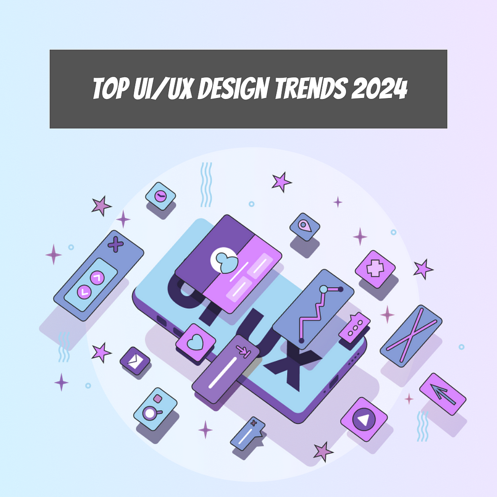 Top UI/UX Design Trends 2024