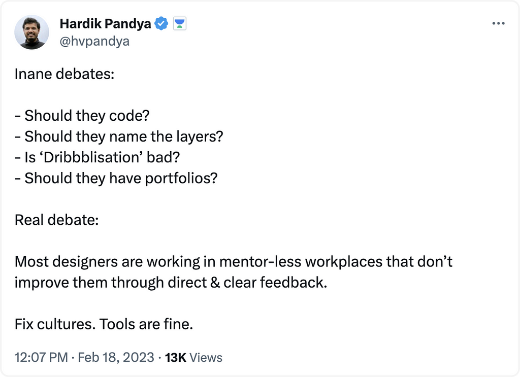 A tweet listing debates around designers coding, naming layers, Dribbblisation and portfolios, dismissing them as inane. It says the real debate should be that most designers work without mentors and lack direct, clear feedback to improve. The tweet argues that design culture, not tools, needs fixing.