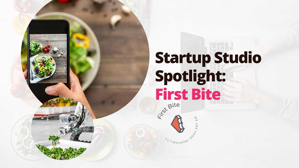 First Bite Spotlight: By Startup Studio Spotlight