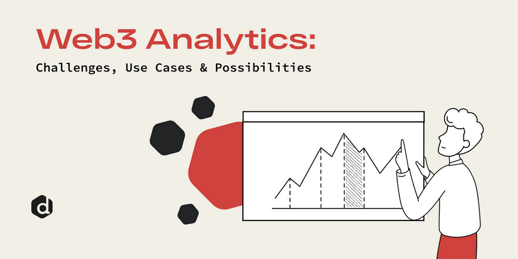 Web 3 Analytics Explored: Challenges, Use Cases & Opportunities