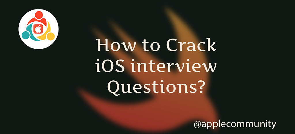 How to Crack iOS interview Questions?