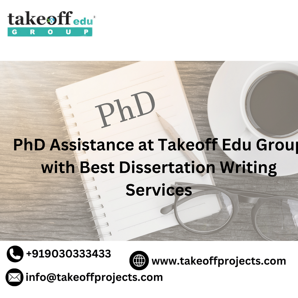 PhDAssistance,DissertationWritingServices, PhDresearchers, TakeoffEduGroup