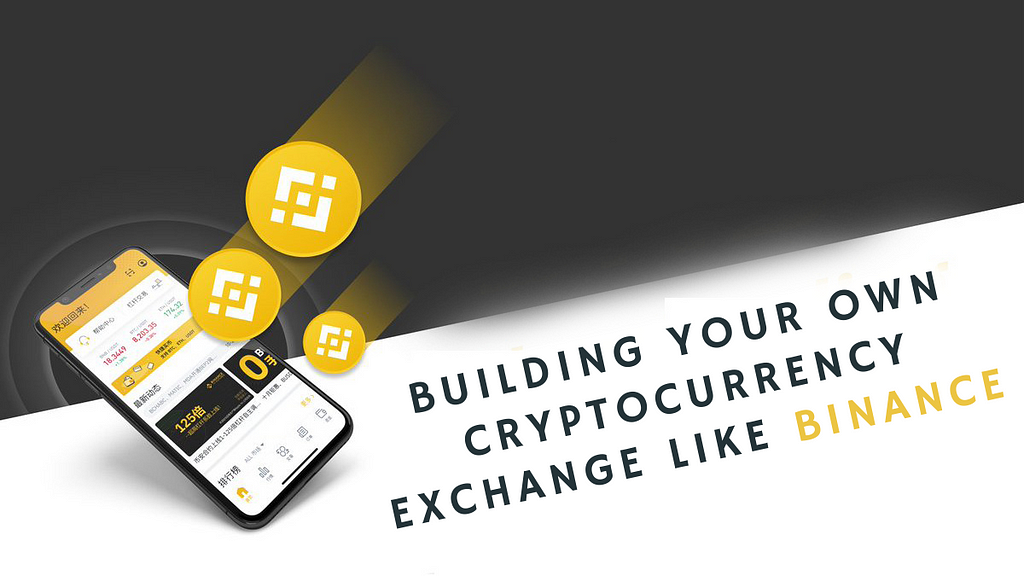 Building Your Own Cryptocurrency Exchange Like Binance : Everything You ...