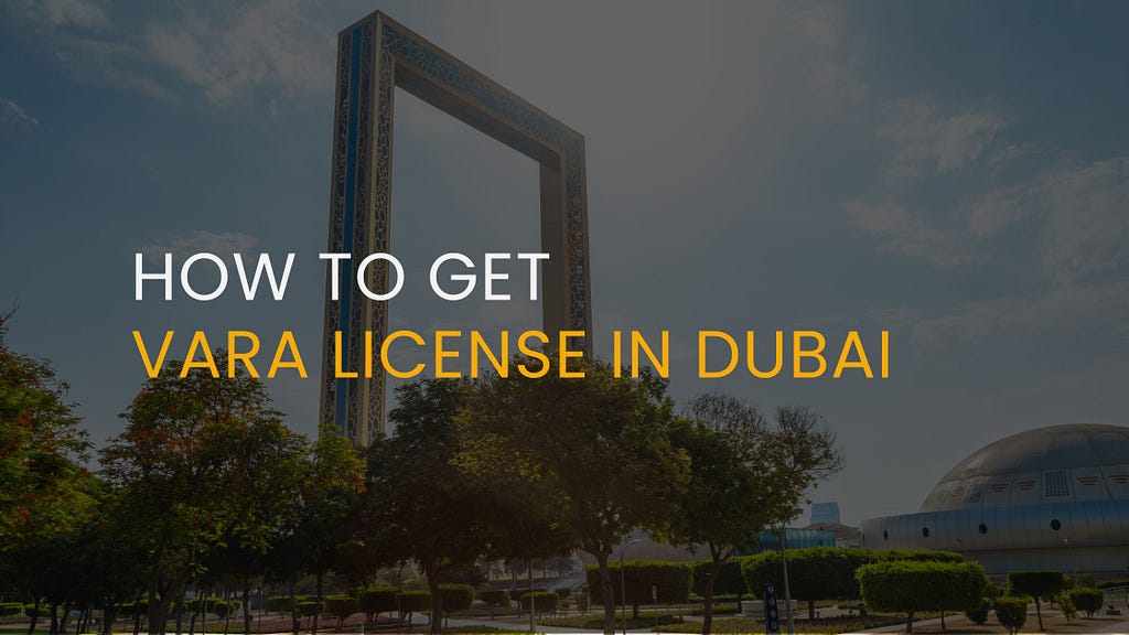 How to Get a VARA License in Dubai