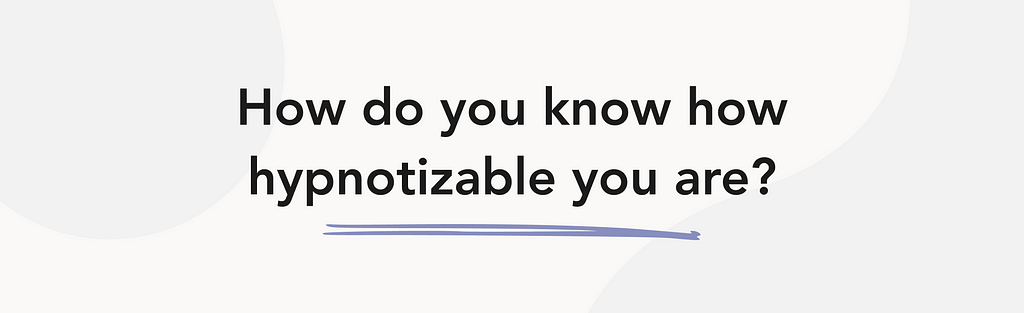 How do you know how hypnotizable you are?