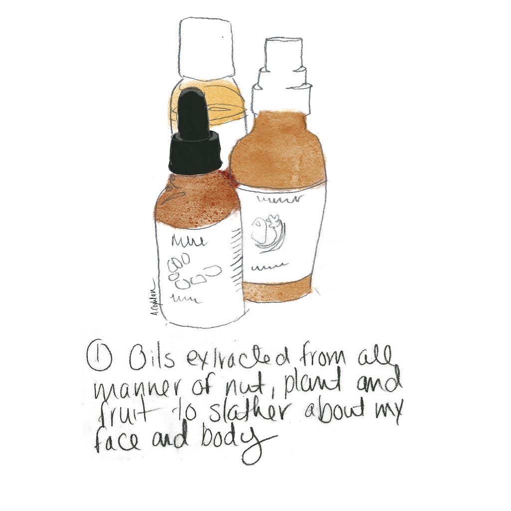 An illustration of essential oil bottles with the accompanying text: “Oils extracted from all manner of nut, plant, and fruit to slather about my face and body”