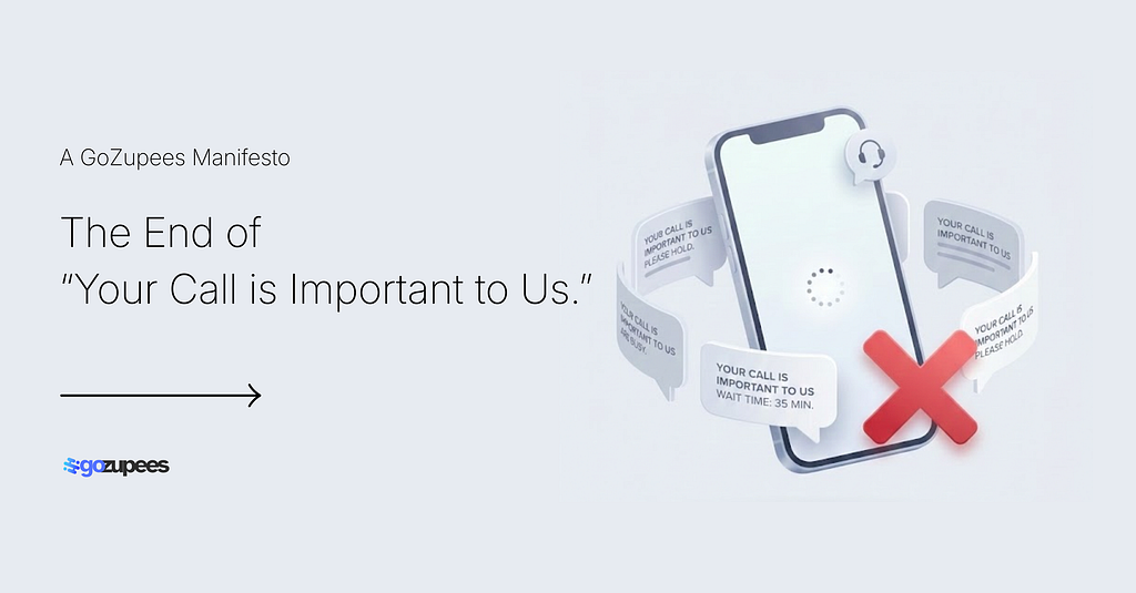 The End of “Your Call is Important to Us.”