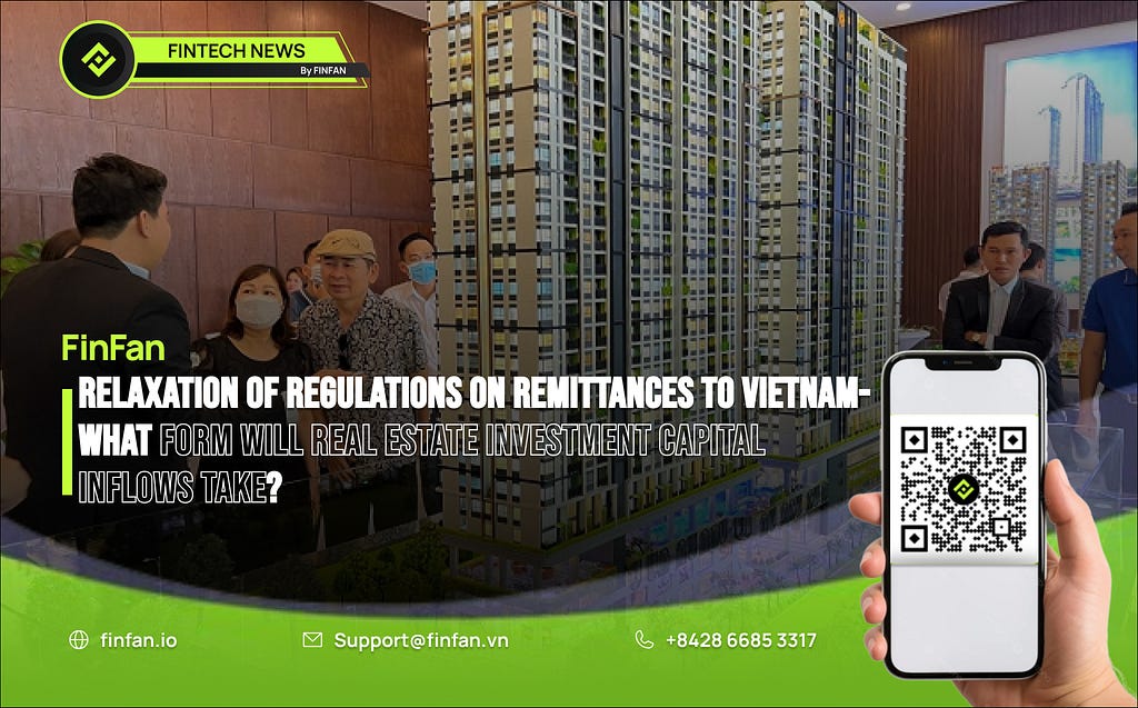 Relaxation of Regulations on Remittances to Vietnam- What Form Will Real Estate Investment Capital Inflows Take?