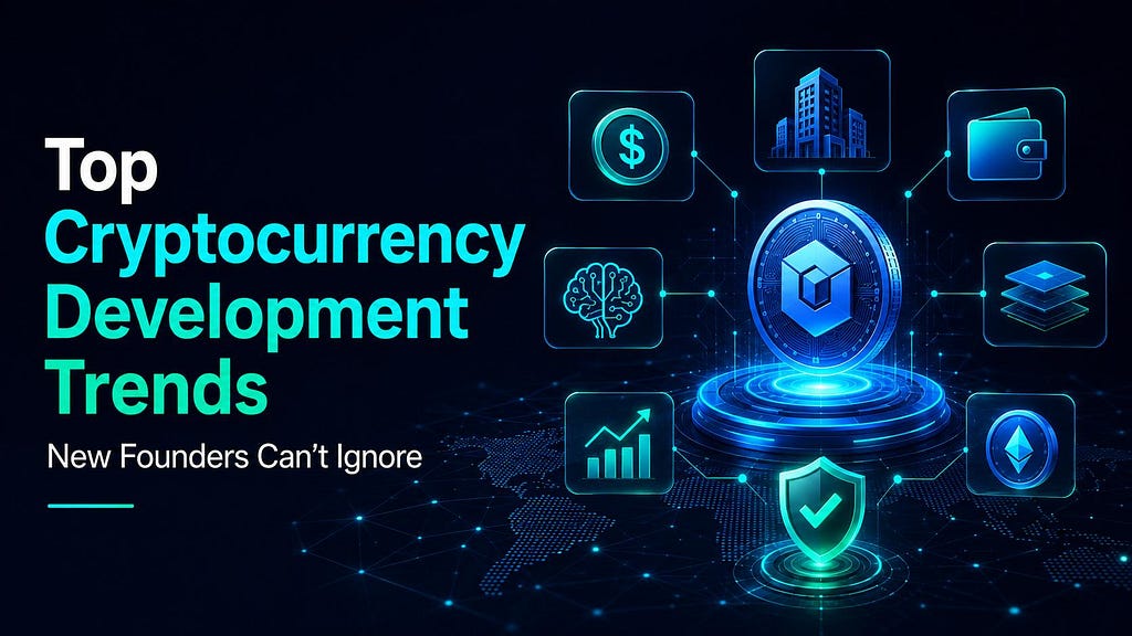 Top Cryptocurrency Development Trends New Founders Can’t Ignore