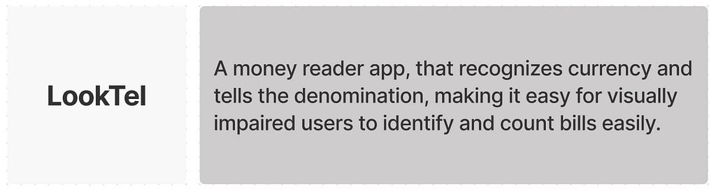 LookTel: A money reader app, that recognizes currency and tells the denomination, making it easy for visually impaired users to identify and count bills easily.