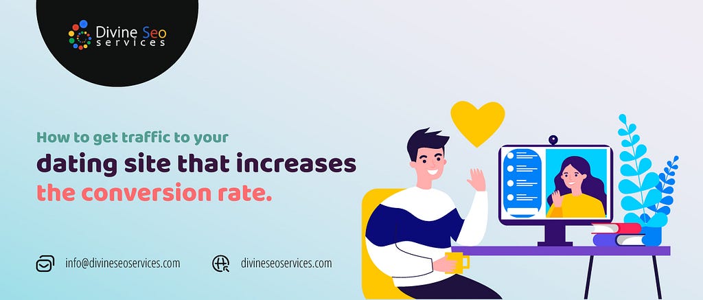 How to get traffic to your dating site that increases the conversion rate