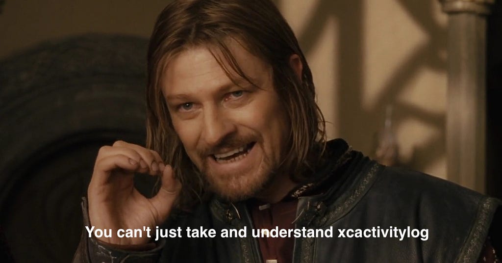 meme of games of throne person. caption: you can’t just take and understand xcactivitylog