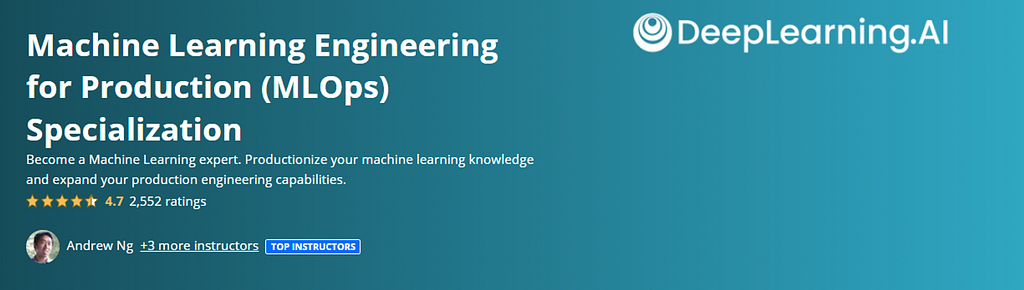 Machine Learning Engineering for Production (MLOps) Specialization at DeepLearning.AI taught by Andrew Ng, Robert Crowe, Laurence Moroney and Cristian Bartolomé Arámburu