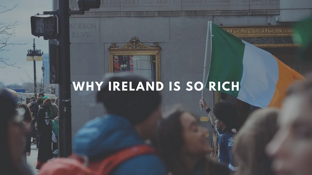 Why Ireland Is So Rich