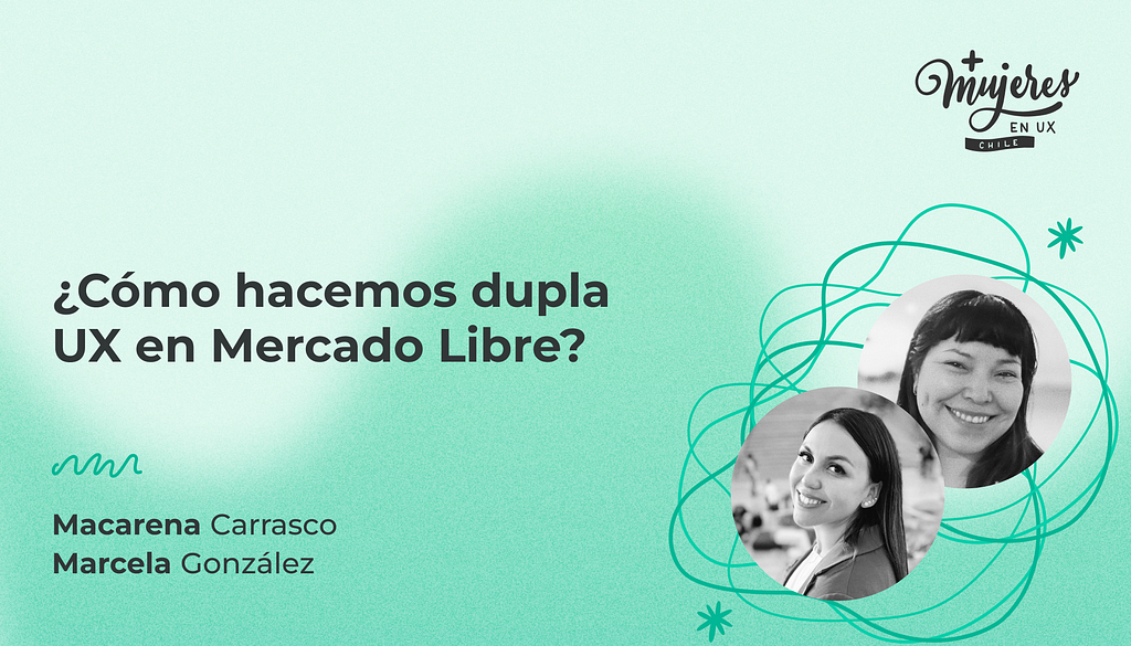 Portada del artículo, titulado “¿Cómo hacemos dupla UX en Mercado Libre?”. En la imagen se incluyen los nombres y fotos de perfil de las invitadas, Macarena Carrasco y Marcela González.