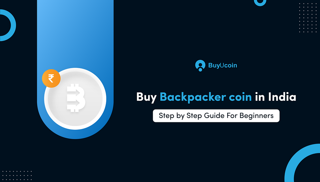 Here are Complete Solutions for beginners, How to buy BackPacker Coin in India