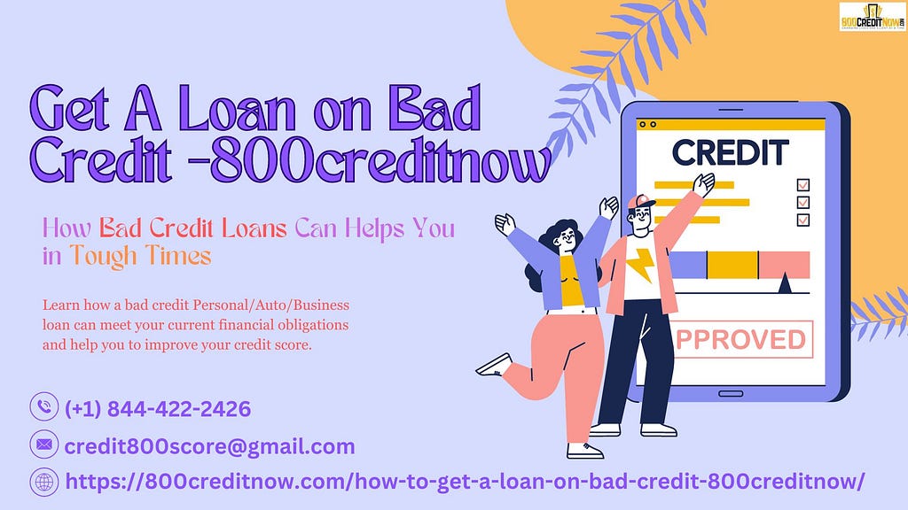 Get a Loan on Bad Credit Score -800creditnow