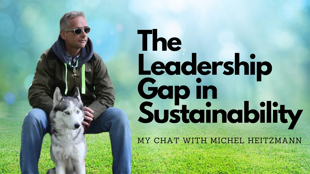 The Leadership Gap in Sustainability with Michel Heitzmann