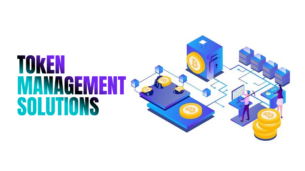 Token Management Solutions