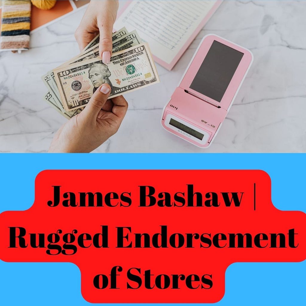 James Bashaw | Rugged Endorsement of Stores