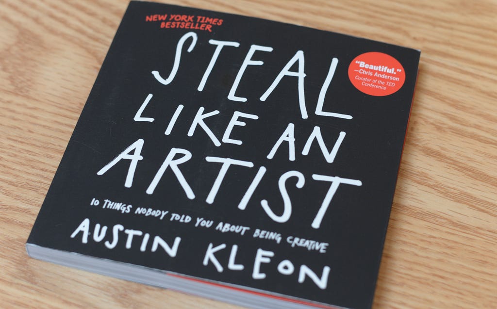 Steal like an Artist, by Austin Kleon