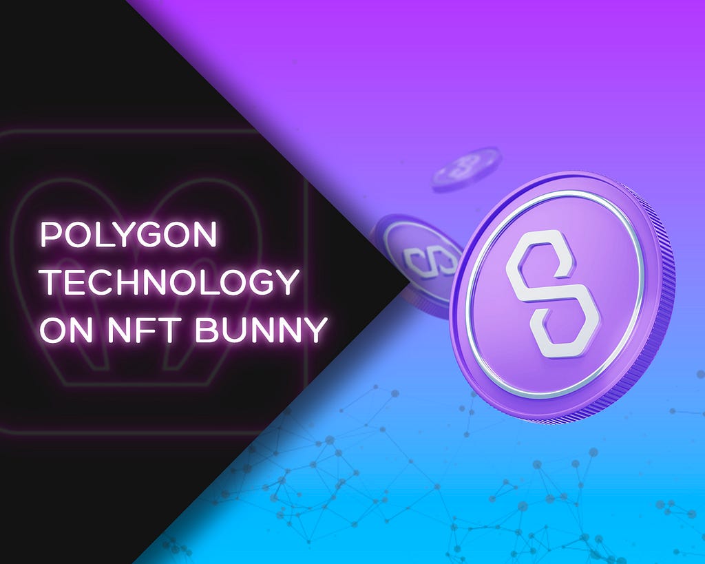 NFT Bunny uses Polygon sidechain