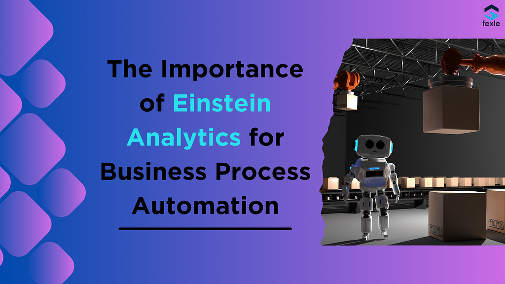 The Importance of Einstein Analytics for Business Process Automation