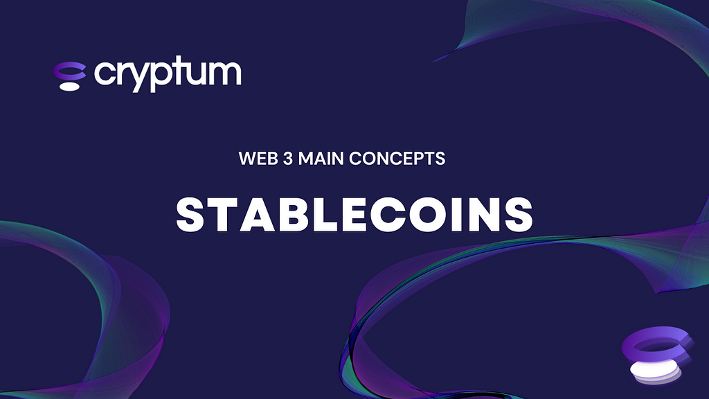 Stablecoins, where stability meets the future. — Cryptum Web 3 Main Concepts