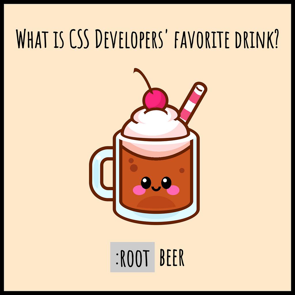 What is web developers’ favorite drink? :root beer