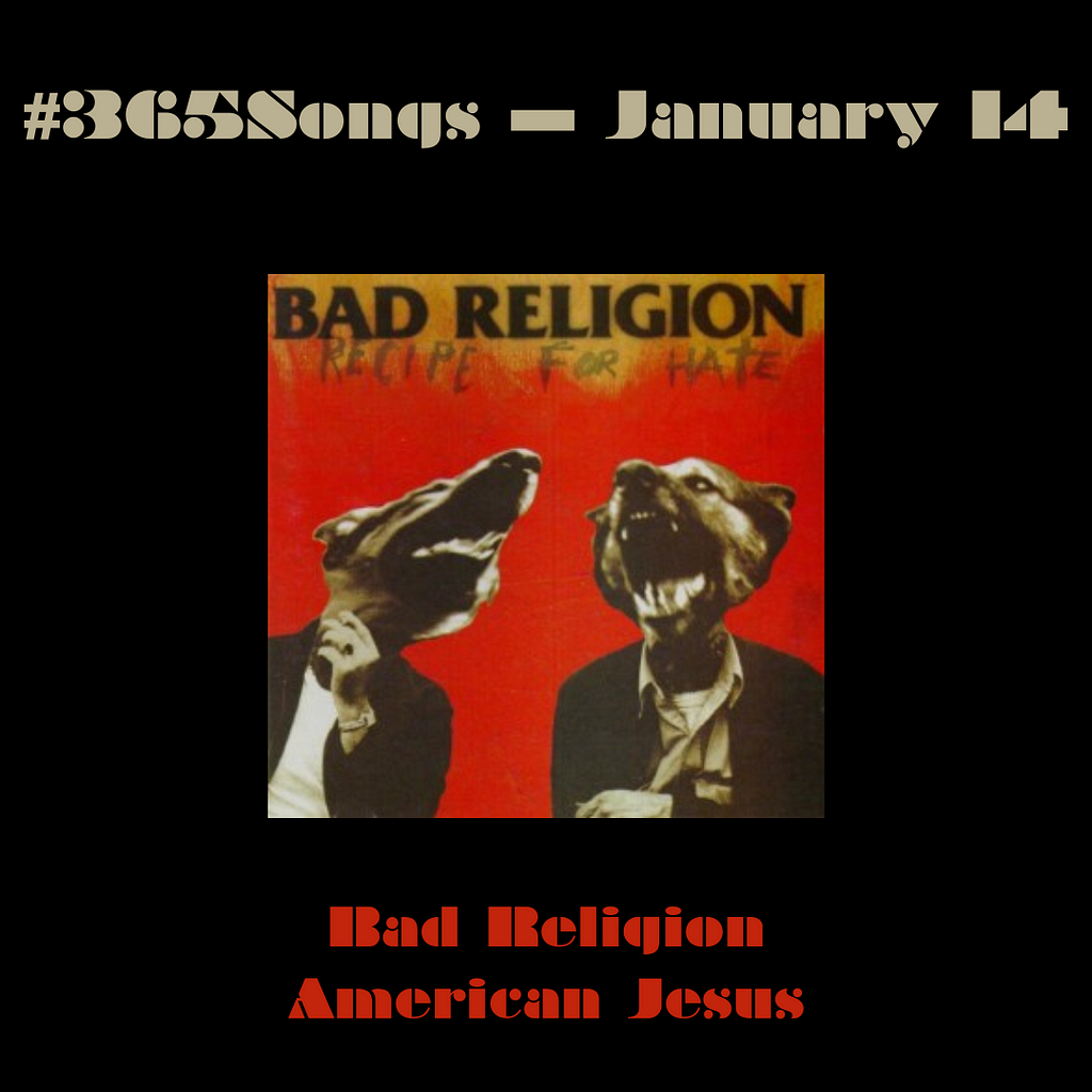 American Jesus — Bad Religion #365Songs: January 14