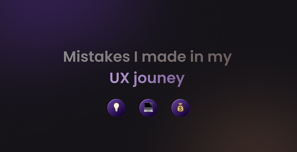 Mistakes I made in my design journey — Cover picture