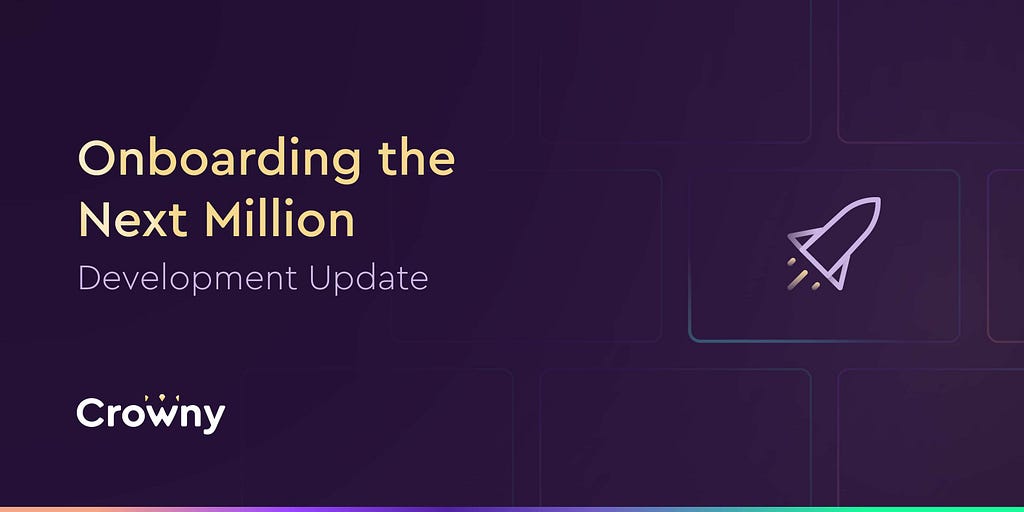 Onboarding the next million into web3 with Crowny — a development update