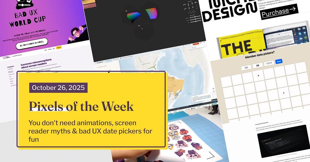Pixels of the Week — October 26, 2025 You don’t need animations, screen reader myths & bad UX date pickers for fun