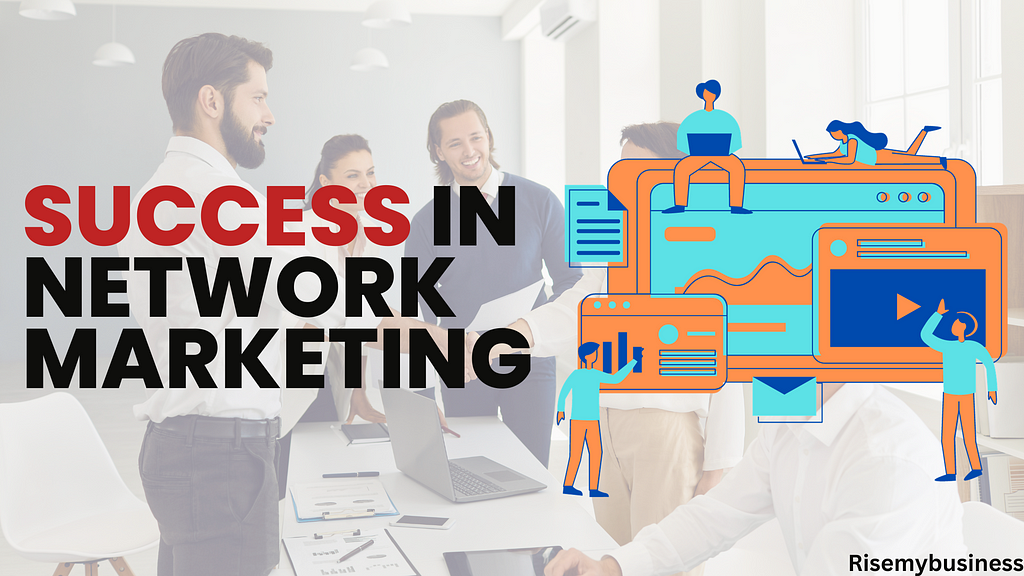 SUCCESS IN NETWORK MARKETING BUSINESS
