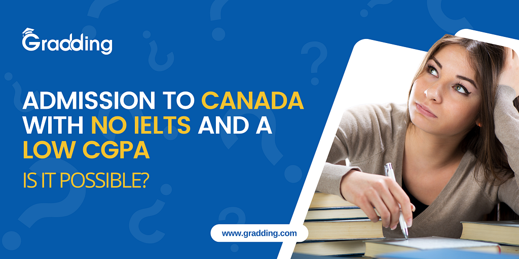 An advertisement for a service called Gradding that helps people immigrate to Canada. The ad says that admission is possible even without a high IELTS score or CGPA. IELTS stands for International English Language Testing System, a test of English language proficiency for non-native speakers. CGPA stands for Cumulative Grade Point Average, a measure of a student’s academic performance over time. (university admissions in canada, requirements to study in canada, canada university admission)